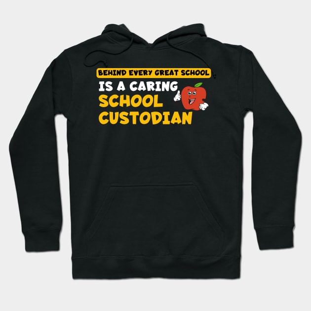 Behind Every Great School is a Caring School Custodian Hoodie by maxcode